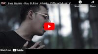 Lagu Kau Bukan Untukku – Hez Hazmi. Lagu Kau Bukan Untukku – Hez Hazmi.