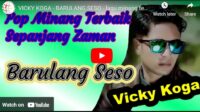 Lagu Minang Barulang Seso – Vicky Koga. Lagu Minang Barulang Seso – Vicky Koga.