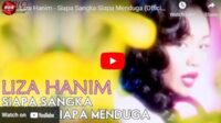 lagu siapa sangka siapa menduga – liza hanim. lagu siapa sangka siapa menduga – liza hanim.