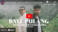 lagu bale pulang justy aldrin ft toton caribo.