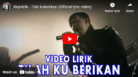 lagu telah kuberikan repvblik. lagu telah kuberikan repvblik.