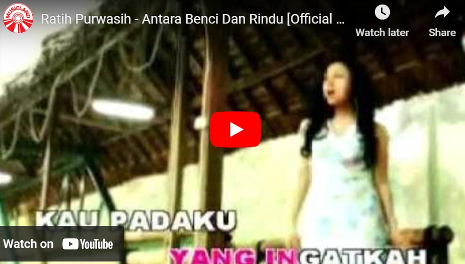 lagu antara benci dan rindu ratih purwasih.