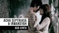 Lagu Ada Cinta - Acha Septriasa Ft Irwansyah.