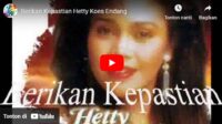 lagu beri kepastian hetty koes endang. lagu beri kepastian hetty koes endang.