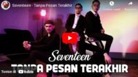 lagu tanpa pesan terakhir seventeen. lagu tanpa pesan terakhir seventeen.