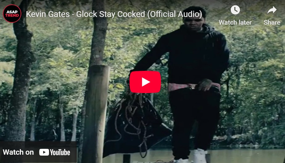 lagu glock stay cocked kevin gates.