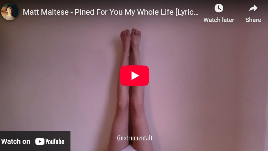 lagu pined for you my whole life matt maltese.