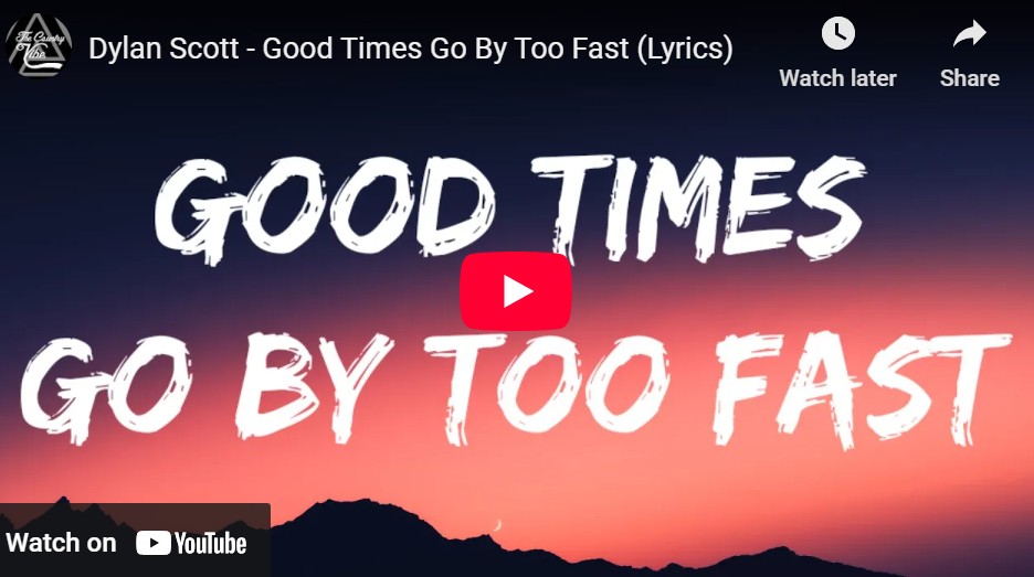 lagu good times go by too fast dylan scott.