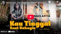 lagu kau tinggal saat bahagia thomas arya.