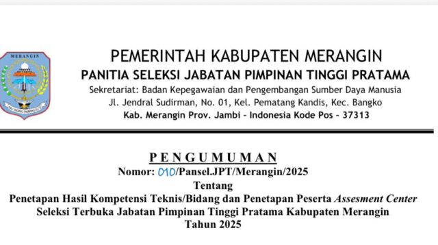 Panitia Seleksi (Pansel) secara resmi mengumumkan penetapan hasil kompetensi teknis serta penetapan peserta yang berhak mengikuti tahapan Assessment Center dalam Seleksi Terbuka (Selter) Jabatan Pimpinan Tinggi (JPT) Pratama di lingkungan Pemerintah Kabupaten Merangin Tahun 2025.
