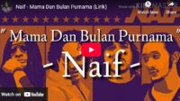 lagu mama dan bulan purnama naif.