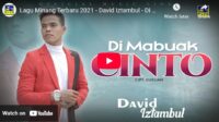lagu di mabuak cinto david iztambul.
