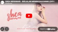 lagu berjalan meninggalkanmu ghea indrawari.