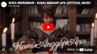 lagu kamu anggap apa ghea indrawari.