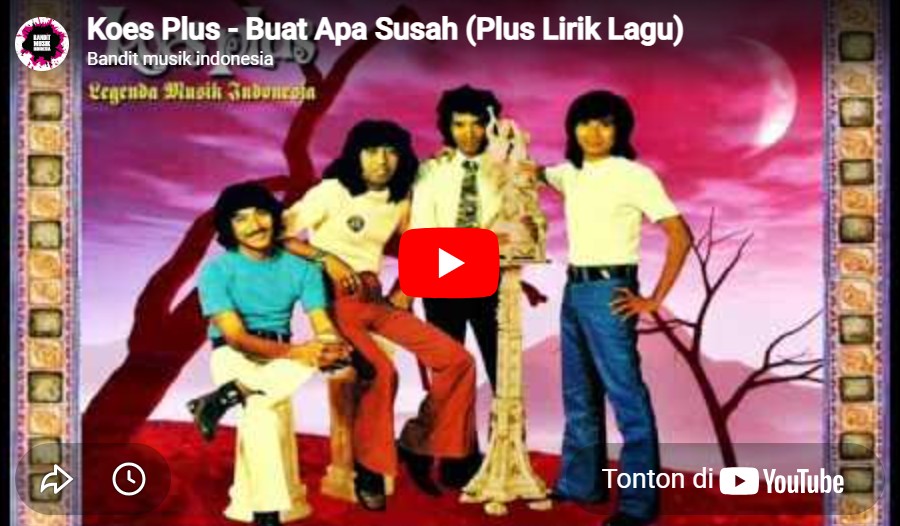 lagu buat apa susah koes plus.