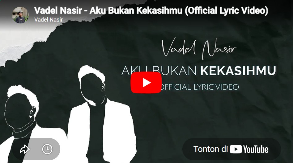 lagu aku bukan kekasihmu vadel nasir. lagu aku bukan kekasihmu vadel nasir.