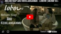 lagu belum siap aku kehilanganmu lobow.
