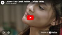 lagu kau cantik hari ini lobow.