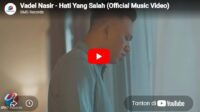 Lagu Hati Yang Salah - Vadel Nasir.