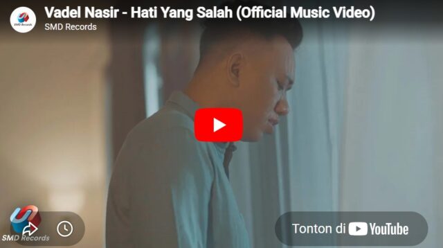 Lagu Hati Yang Salah - Vadel Nasir.