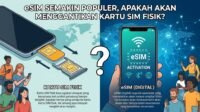 eSIM Semakin Populer, Apakah Akan Menggantikan Kartu SIM Fisik? eSIM Semakin Populer, Apakah Akan Menggantikan Kartu SIM Fisik?