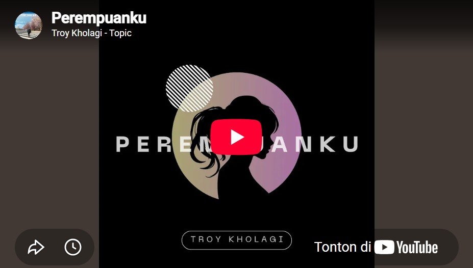 lagu perempuanku troy kholagi.