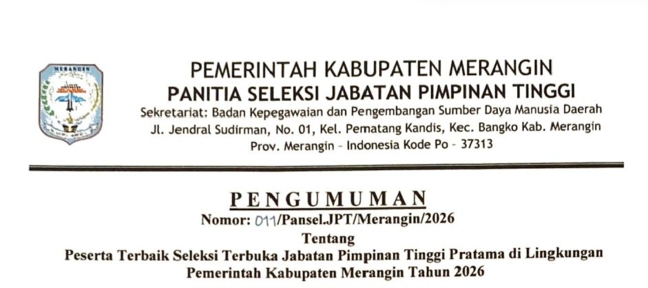 Panitia Seleksi (Pansel) Jabatan Pimpinan Tinggi (JPT) Pratama Pemerintah Kabupaten Merangin resmi mengumumkan tiga peserta terbaik pada seleksi terbuka pengisian tiga jabatan pimpinan tinggi pratama tahun 2026.
