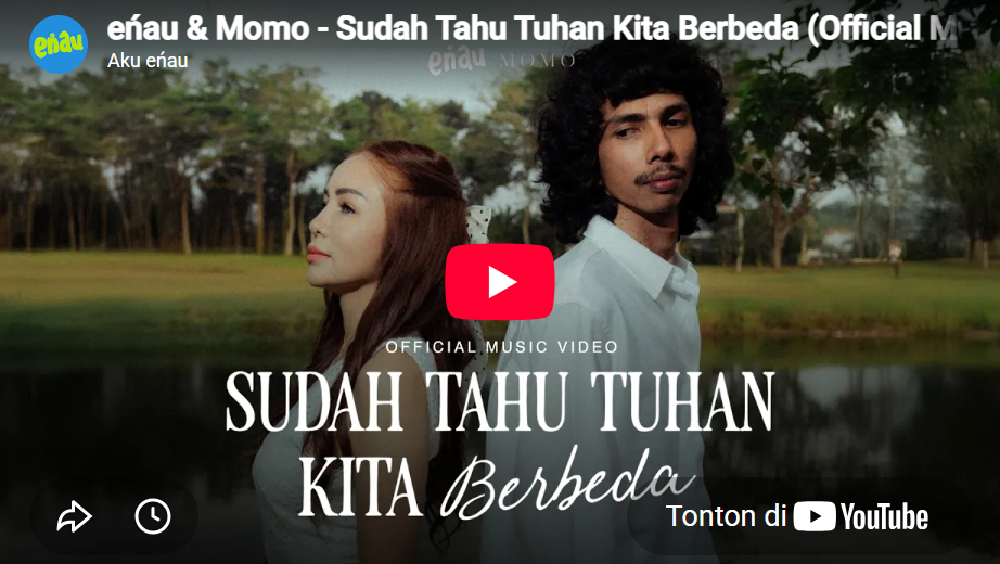 lagu sudah tahu tuhan kita berbeda enau ft momo.