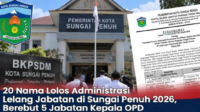 Lelang Jabatan Kepala OPD Sungai Penuh 2026, Ini 20 Nama yang Lolos Administrasi Lelang Jabatan Kepala OPD Sungai Penuh 2026, Ini 20 Nama yang Lolos Administrasi