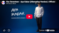 lagu apa kabar ifan seventeen. lagu apa kabar ifan seventeen.