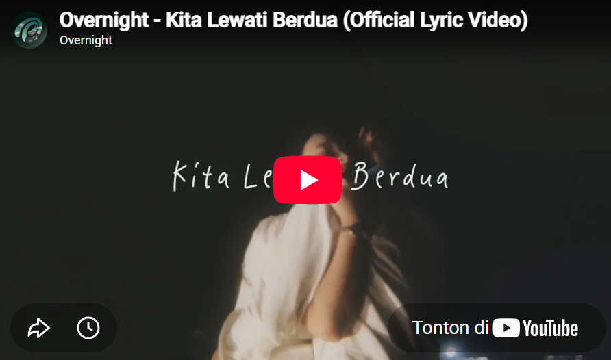 Lagu Kita Lewati Berdua - Overnight.